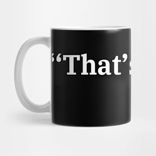 Thats What She Said Mug